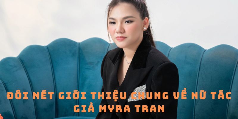 Đôi nét giới thiệu chung về nữ tác giả Myra Tran