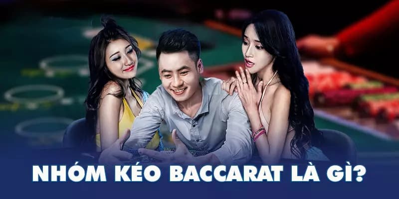 Nhóm kéo baccarat giúp người chơi tối ưu thời gian và đạt hiệu quả cao