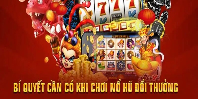 Mẹo chơi slot game đổi thưởng hiệu quả 