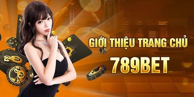 Giới thiệu trang chủ 789Bet