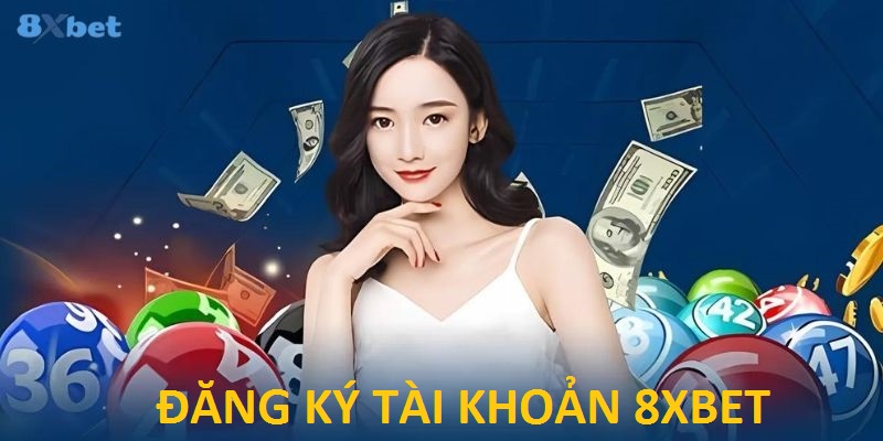 Cách đăng ký tài khoản 8Xbet