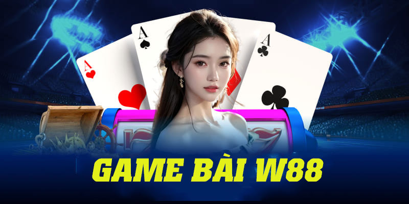 Tham gia sát phạt cùng kho game bài hấp dẫn tại nhà cái W88